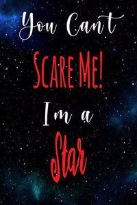 You Can't Scare Me! I'm A Star