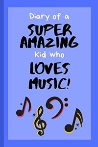 Diary of a Super Amazing Kid Who Loves Music!