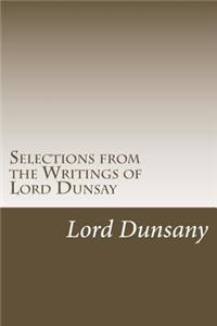 Selections from the Writings of Lord Dunsay