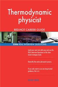 Thermodynamic physicist RED-HOT Career Guide; 2506 REAL Interview Questions