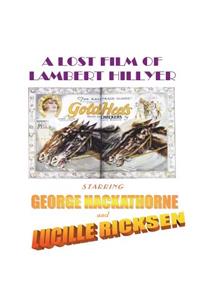 Lost Film of Lambert Hillyer, Starring George Hackathorne and Lucille Ricksen
