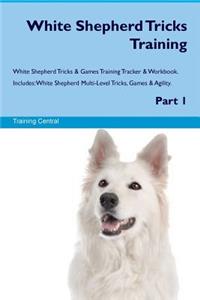 White Shepherd Tricks Training White Shepherd Tricks & Games Training Tracker & Workbook. Includes