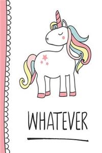 Whatever: Unicorn Theme Journal for Girls 6X9