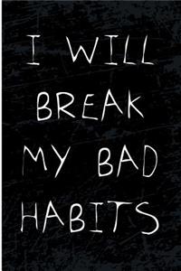 I Will Break My Bad Habits