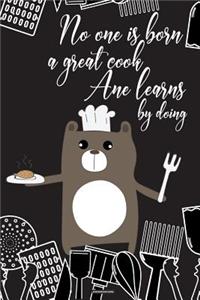 No one is Born a Great Cook, One Learns by Doing Blank Recipe Book Journal