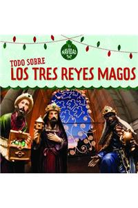 Todo Sobre Los Tres Reyes Magos (All about the Three Kings)