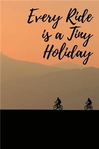 Every Ride is a Tiny Holiday