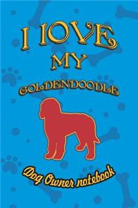I Love My Goldendoodle - Dog Owner Notebook