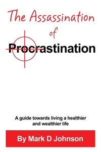 The Assassination of Procrastination