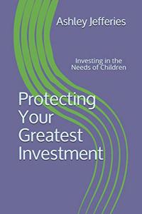 Protecting Your Greatest Investment