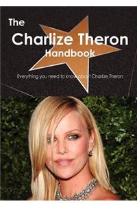 The Charlize Theron Handbook - Everything You Need to Know about Charlize Theron