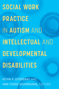 Social Work Practice in Autism and Developmental Disabilities