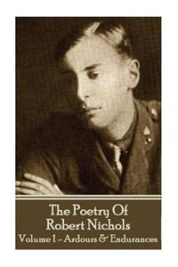 Poetry Of Robert Nichols - Volume 1
