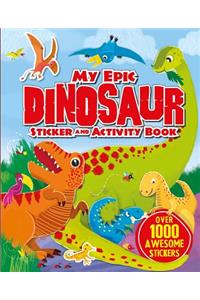 My Epic Dinosaur Sticker and Activity Book: Over 1000 Awesome Stickers