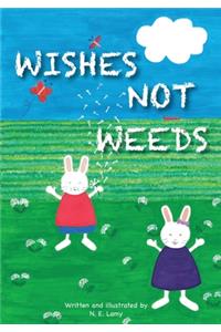 Wishes Not Weeds