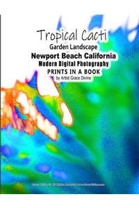 Tropical Cacti Garden Landscape Newport Beach California Modern Digital Photography PRINTS IN A BOOK by Artist Grace Divine