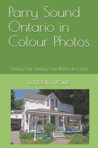 Parry Sound Ontario in Colour Photos