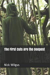 First Cuts Are the Deepest
