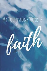 My Touchstone Word is FAITH