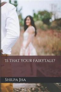 Is That Your Fairytale?