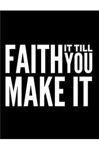 Faith It Till You Make It