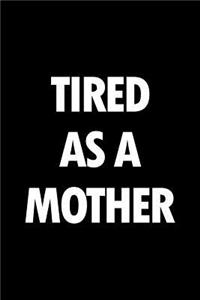 Tired as a Mother