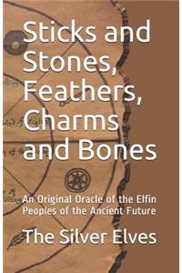 Sticks and Stones, Feathers, Charms and Bones
