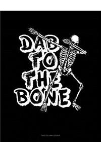 Dab to the Bone