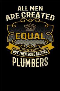 All Men Are Created Equal But Then Some Become Plumbers