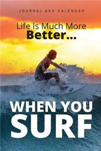 Life Is Much More Better... When You Surf