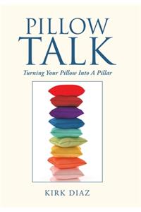 Pillow Talk: Turning Your Pillow into a Pillar