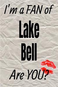 I'm a Fan of Lake Bell Are You? Creative Writing Lined Journal