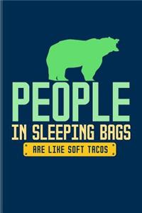 People in Sleeping Bags Are Like Soft Tacos
