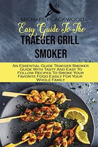 Easy Guide To The Traeger Grill Smoker
