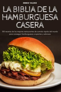 La Biblia de la Hamburguesa Casera
