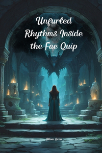 Unfurled Rhythms Inside the Fae Quip