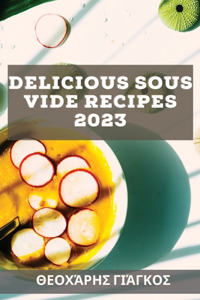 Delicious Sous Vide Recipes 2023