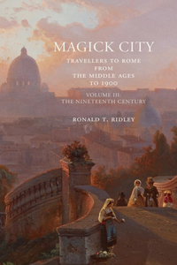Magick City: Travellers to Rome from the Middle Ages to 1900