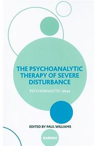 The Psychoanalytic Therapy of Severe Disturbance