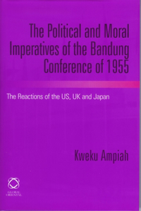 Political and Moral Imperatives of the Bandung Conference of 1955