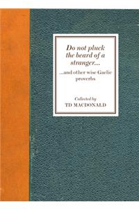 Do Not Pluck the Beard of a Stranger