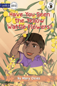 Have You Seen the Yellow Wattle Flowers? - Our Yarning