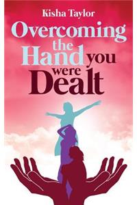 Overcoming the Hand You Were Dealt