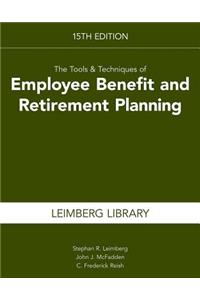 The Tools & Techniques of Employee Benefit and Retirement Planning, 15th Edition (Tools and Techniques of Employee Benefit and Retirement Planning)