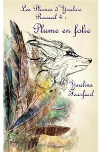 Les Plumes d'Ysaline Recueil 4: Plume En Folie