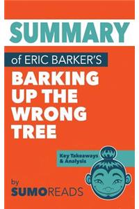 Summary of Eric Barker's Barking Up the Wrong Tree