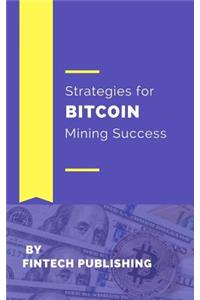 Strategies for Bitcoin Mining Success