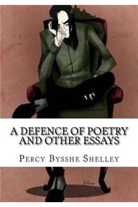 A Defence of Poetry and Other Essays