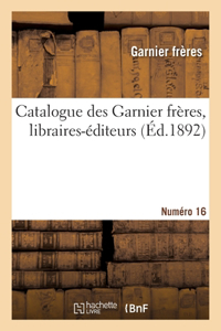 Catalogue des Garnier frères, libraires-éditeurs. Numéro 16