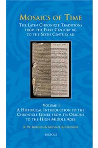 Mosaics of Time, the Latin Chronicle Traditions from the First Century BC to the Sixth Century Ad